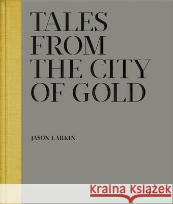 Tales from the City of Gold Julian Rodriguez Mara Kardas-Nelson Jason Larkin 9783868284164