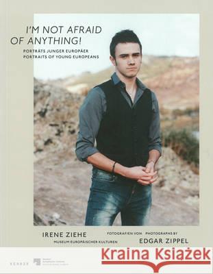 I'm Not Afraid Of Anything: Portraits of Young Europeans  9783868284348 Kehrer Verlag