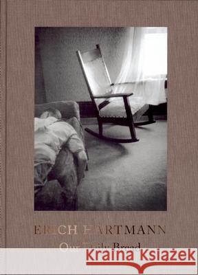 Our Daily Bread Erich Hartmann 9783868284461 Kehrer Verlag