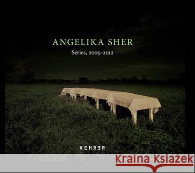 Angelika Sher - Series, 2005-2012  9783868284911 Kehrer Verlag