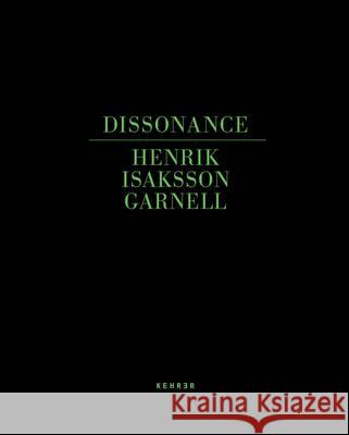 Dissonance Henrik Isaksson Garnell 9783868285093 Kehrer Verlag