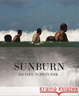 Sunburn Daniel Tchetchik 9783868286175 Kehrer Verlag