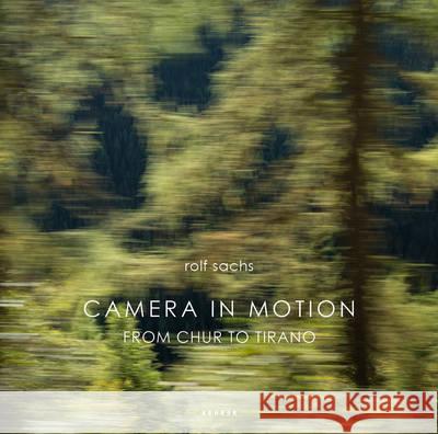 Camera in Motion. From Chur to Tirano Sachs, Rolf 9783868287400