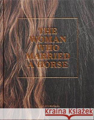 Wilma Hurskainen: The Woman Who Married A Horse Wilma Hurskainen 9783868287448