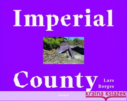 Imperial County Lars Borges 9783868287813 Kehrer Verlag