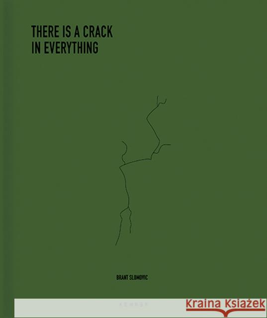The Cracks In Everything Brant Slomovitch 9783868289800 Kehrer Verlag