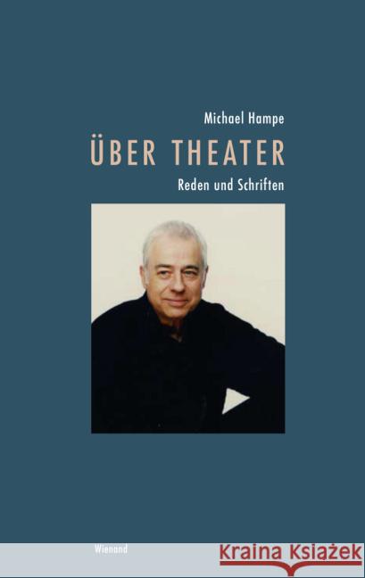 Über Theater : Reden und Schriften Hampe, Michael 9783868322590