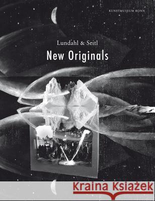 Lundahl & Seitl: New Originals Kunstmuseum Bonn 9783868323900