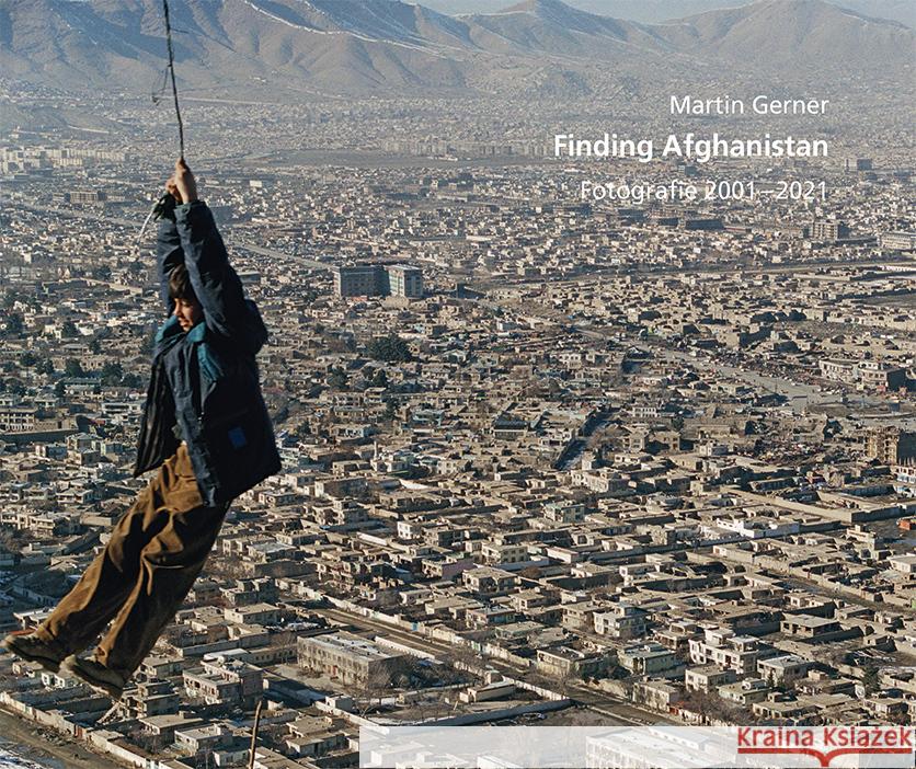 Martin Gerner - Finding Afghanistan Gerner, Martin 9783868333114