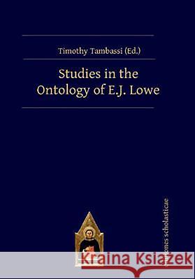 Studies in the Ontology of E.J. Lowe Timothy Tambassi   9783868382136
