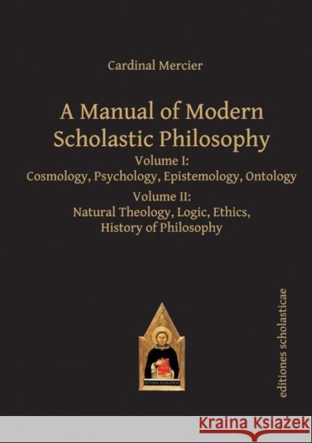A Manual of Modern Scholastic Philosophy : Volume I & II Cardinal Mercier 9783868385298