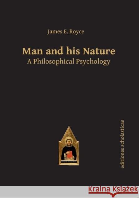 Man and his Nature : A Philosophical Psychology James E. Royce 9783868385380 Editions Scholasticae