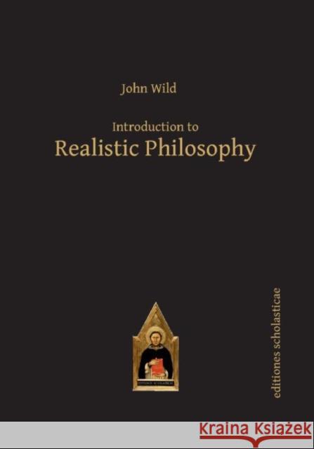 Introduction to Realistic Philosophy John Wild   9783868385533 Editiones Scholasticae