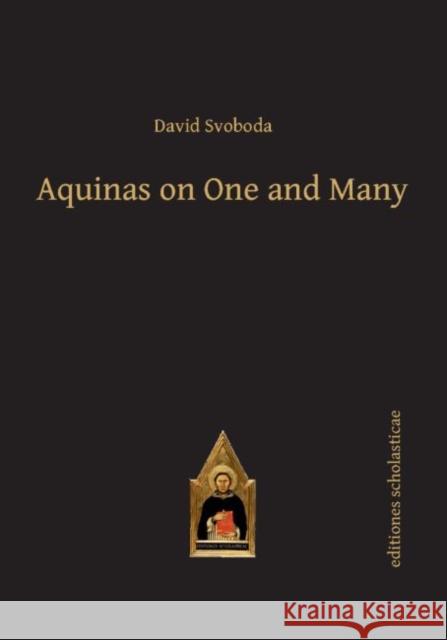 Aquinas on One and Many David Svoboda   9783868385632 Editiones Scholasticae