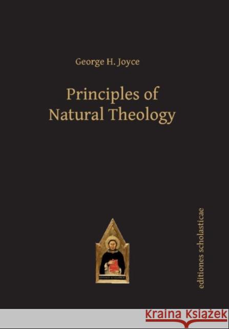 Principles of Natural Theology George H. Joyce   9783868385717 Editiones Scholasticae