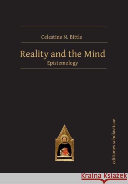 Reality and the Mind: Epistemology Celestine N. Bittle 9783868385847 Transaction Publishers
