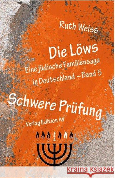 Die Löws - Schwere Prüfung : Eine jüdische Familiensaga in Deutschland Weiss, Ruth 9783868411713