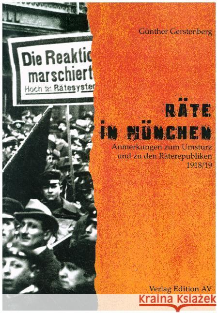 Räte in München : Anmerkungen zum Umsturz und zu den Räterepubliken 1918/19 Gerstenberg, Günther 9783868412253