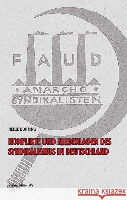 Konflikte und Niederlagen des Syndikalismus in Deutschland Döhring, Helge 9783868412376 Edition AV