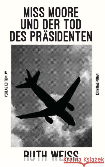 MISS MOORE UND DER TOD DES PRÄSIDENTEN Weiss, Ruth 9783868413229
