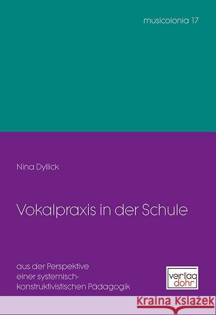 Vokalpraxis in der Schule : aus der Perspektive einer systemisch-konstruktivistischen Pädagogik Dyllick, Nina 9783868461367 Dohr