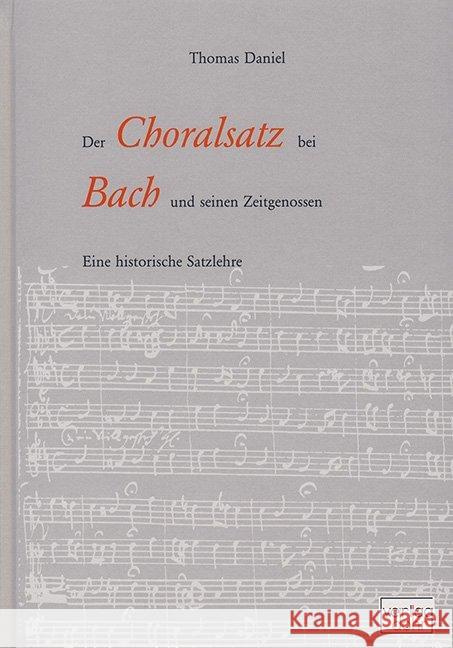 Der Choralsatz bei Bach und seinen Zeitgenossen : Eine historische Satzlehre Daniel, Thomas 9783868461565