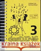 Das Ding. Bd.3 : Kultliederbuch Lutz, Andreas Bitzel, Bernhard  9783868490886 Edition Dux