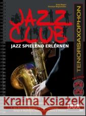 Jazz Club, Tenorsaxophon, m. 2 Audio-CDs : Jazz spielend erlernen. Mit 10 groovigen Jazz-Stücken inkl. Play-alongs. Mit Workshop-Kapiteln zu Jazz-Phrasierung, Tempo & Rhythmus, Improvisation, Form & E Mayerl, Andy; Wegscheider, Christian 9783868492101