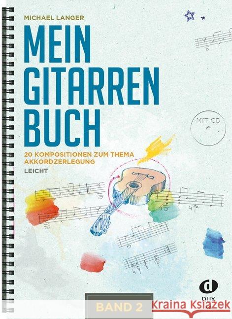 Mein Gitarrenbuch, m. Audio-CD. Bd.2 : 20 Kompositionen zum Thema Akkordzerlegung, leicht Langer, Michael 9783868492439