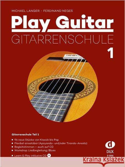 Play Guitar, Gitarrenschule, m. Audio-CD. Tl.1 : 96 neue Stücke von Klassik bis Pop. Schwierigkeitsgrad 1-2 Langer, Michael; Neges, Ferdinand 9783868492583