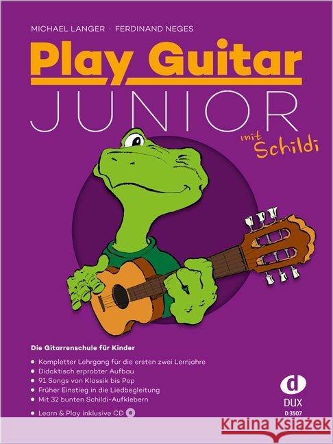 Play Guitar Junior, mit Schildi, m. Audio-CD : Die Gitarrenschule für Kinder Langer, Michael; Neges, Ferdinand 9783868492644