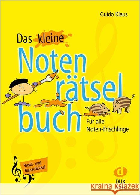 Das kleine Notenrätselbuch, Violin- und Bassschlüssel : Für alle Noten-Frischlinge Klaus, Guido 9783868492798