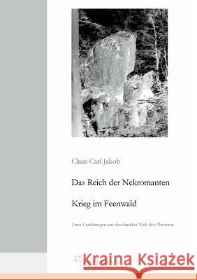 Das Reich Der Nekromanten / Krieg Im Feenwald Jakob, Claus Carl 9783868500707 Tredition