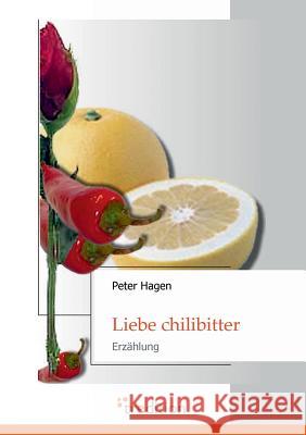Liebe Chilibitter Hagen, Peter 9783868501810