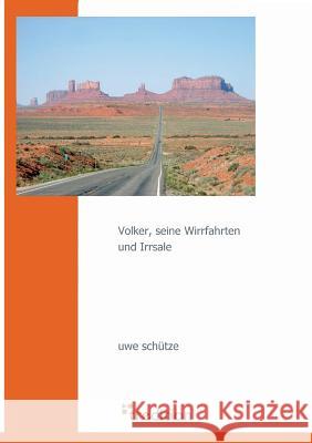 Volker, Seine Wirrfahrten Und Irrsale Schutze, Uwe 9783868502435