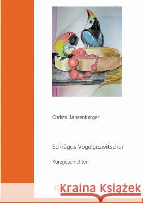 Schräges Vogelgezwitscher Jansenberger, Christa 9783868503517