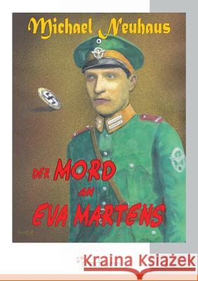 Der Mord an Eva Martens Neuhaus, Michael    9783868503975 Tredition