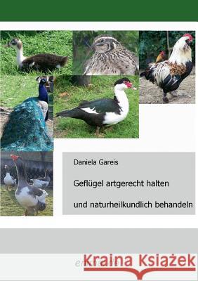 Geflugel Artgerecht Halten Und Naturheilkundlich Behandeln Gareis, Daniela 9783868504019 Tredition