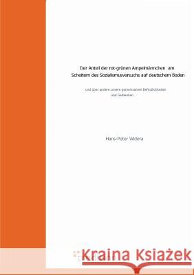 Der Anteil Der Rot-Grunen Ampelmannchen Am Scheitern Des Sozialismusversuchs Auf Deutschem Boden Widera, Hans-Peter 9783868505931