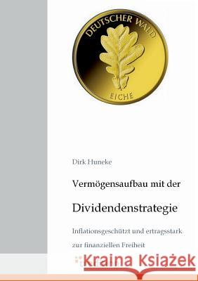 Vermogensaufbau Mit Der Dividendenstrategie Huneke, Dirk   9783868507423 Tredition