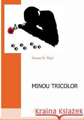 Minou Tricolor Werner W. Thiel 9783868507584