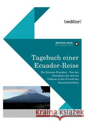 Tagebuch Einer Ecuador Reise Jakob, Manfred 9783868508154 Tredition