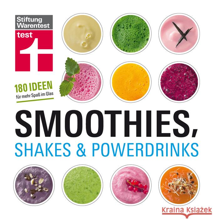 Smoothies, Shakes & Powerdrinks : 180 Ideen für mehr Spaß im Glas Büscher, Astrid 9783868510393 Stiftung Warentest