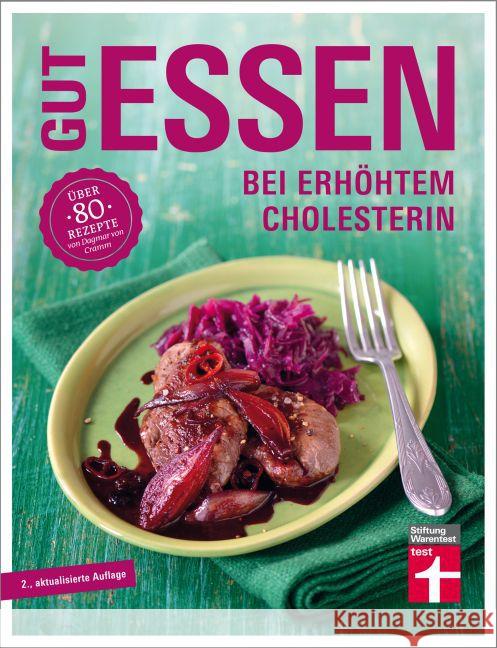 Gut essen bei erhöhtem Cholesterin : Über 80 Rezepte von Dagmar von Cramm Cramm, Dagmar von; Herbst, Vera 9783868514445 Stiftung Warentest