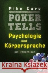 Poker Tells : Psychologie und Körpersprache am Pokertisch Caro, Mike    9783868521665 Heel