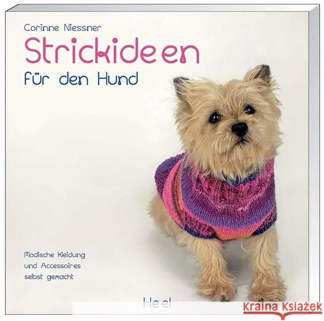 Strickideen für den Hund : Modische Kleidung und Accessoires selbst gemacht Niessner, Corinne   9783868522273