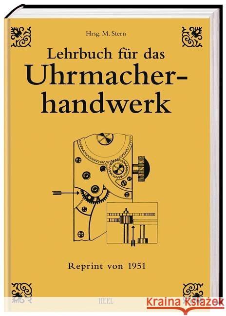 Lehrbuch für das Uhrmacherhandwerk : Arbeitsfertigkeiten und Werkstoffe Stern, Michael   9783868522884 Heel