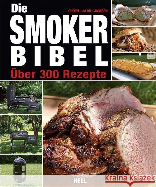 Die Smoker-Bibel : Über 300 Rezepte Jamison, Bill; Jamison, Cheryl 9783868525441 Heel