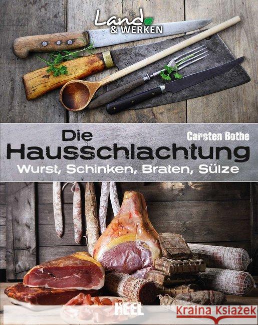 Die Hausschlachtung : Wurst, Schinken, Braten, Sülze Bothe, Carsten 9783868526851