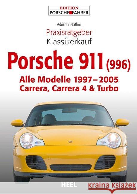 Porsche 911 (996) : Alle Modelle 1997-2005 Carrera, Carrera 4 & Turbo Streather, Adrian 9783868526936 Heel